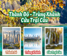 Cung đường Du lịch : Trùng Khánh - Thành Đô - Cửu Trại Câu - Đô Giang Yến có gì hay?