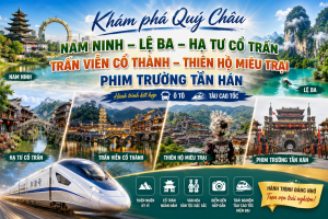 HÀ NỘI – NAM NINH – LỆ BA – HẠ TƯ CỔ TRẤN – TRẤN VIỄN CỔ THÀNH – THIÊN HỘ MIÊU TRẠI – PHIM TRƯỜNG TẦN HÁN