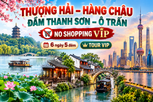 THƯỢNG HẢI – Ô TRẤN – HÀNG CHÂU – DISNEYLAND – THƯỢNG HẢI