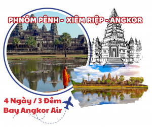 CAMPUCHIA - XIÊM RIỆP - PHNOM PÊNH - 4 NGÀY 3 ĐÊM