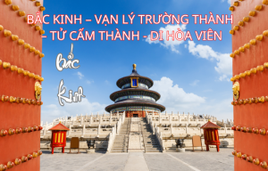 BẮC KINH - TỬ CẤM THÀNH - VẠN LÝ TRƯỜNG THÀNH