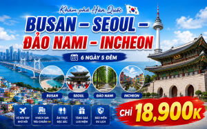 KHÁM PHÁ HÀN QUỐC - BUSAN – SEOUL – ĐẢO NAMI – INCHEON 