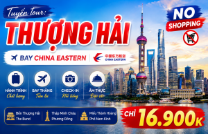HÀ NỘI – THƯỢNG HẢI – Ô TRẤN – HÀNG CHÂU - BAY MU, NO SHOPPING