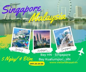 HÀ NỘI - SINGAPORE - MALAYSIA - HÀ NỘI 5 NGÀY 4 ĐÊM