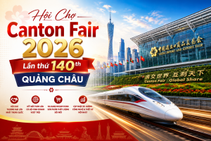 HỘI CHỢ QUẢNG CHÂU CANTON FAIR MỚI NHẤT