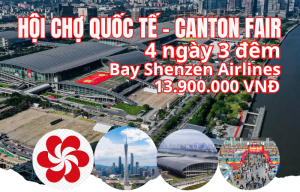 TOUR HỘI CHỢ CANTON FAIR QUẢNG CHÂU