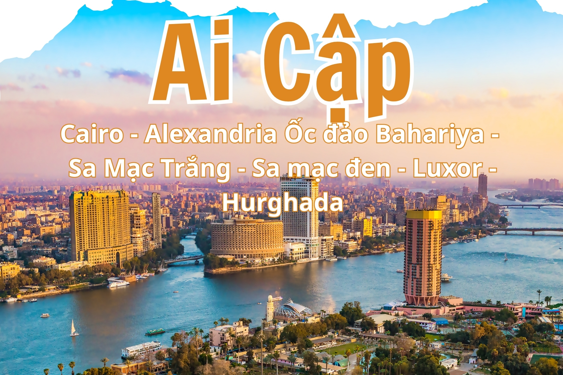 KHÁM PHÁ AI CẬP - CAIRO - BAHARIYA - LUXOR - HURGHADA - BIỂN ĐỎ 