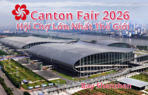 TOUR HỘI CHỢ CANTON FAIR QUẢNG CHÂU