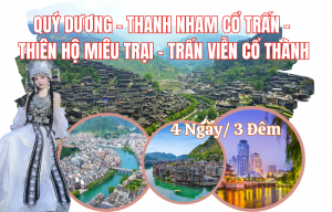 QUÝ DƯƠNG - THANH NHAM CỔ TRẤN - THIÊN HỘ MIÊU TRẠI - TÂY GIANG - TRẤN VIỄN 