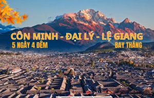 CÔN MINH - ĐAI LÝ - LỆ GIANG - BAY THẲNG