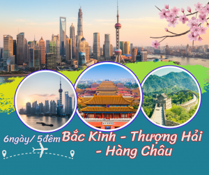 BẮC KINH - HÀNG CHÂU - THƯỢNG HẢI 