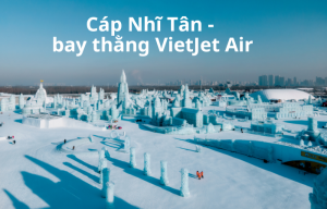 DU LỊCH CÁP NHĨ TÂN