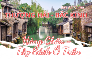 THƯỢNG HẢI - HÀNG CHÂU - TÔ CHÂU - BẮC KINH