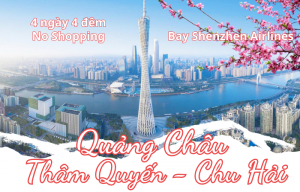 HÀ NỘI - QUẢNG CHÂU- CHU HẢI - THÂM QUYẾN