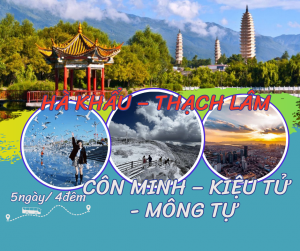 HÀ NỘI - HÀ KHẨU - THẠCH LÂM - CÔN MINH - KIỆU TỬ SƠN - MÔNG TỰ