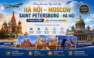 DU LỊCH NGA - MATXCOVA - ST. PETERSBURG - 9 ngày 8 đêm