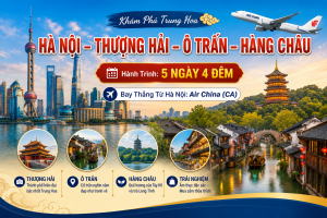 HÀ NỘI – THƯỢNG HẢI – Ô TRẤN – HÀNG CHÂU 