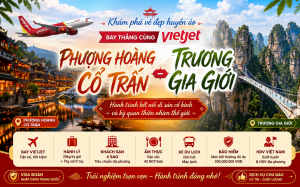 PHƯỢNG HOÀNG CỔ TRẤN - TRƯƠNG GIA GIỚI - Bay thẳng 5N4Đ
