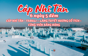 CÁP NHĨ TÂN - YABULI - LÀNG TUYẾT HƯƠNG CỔ TÍCH - CÔNG VIÊN BĂNG ĐĂNG